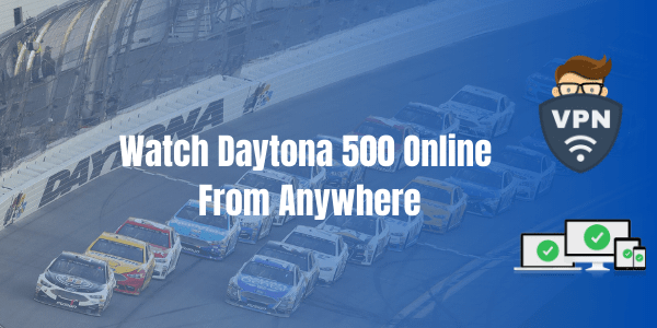 VPN for Daytona 500 stream